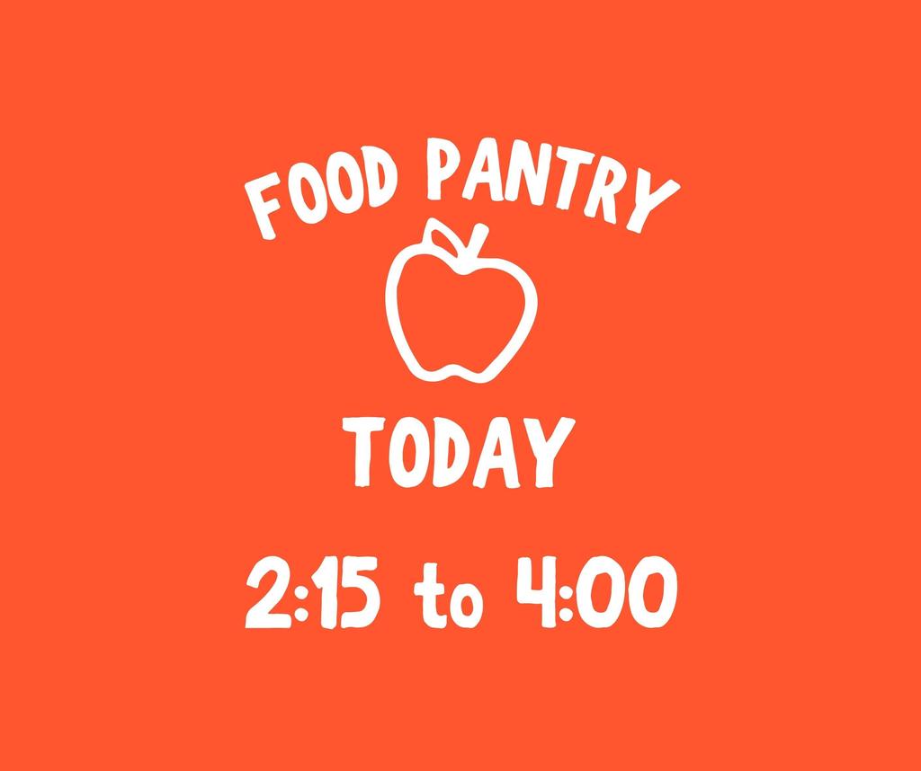Food Pantry Today 2:15 to 4:00